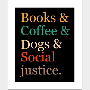 Books And Coffee And Dogs And Social Justice. Books & Coffee & Dogs & Social Justice. Posters and Art